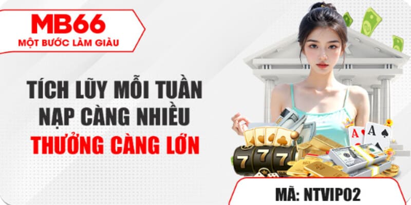 Số tiền nạp càng cao, phần thưởng tích lũy tại MB666 càng hấp dẫn